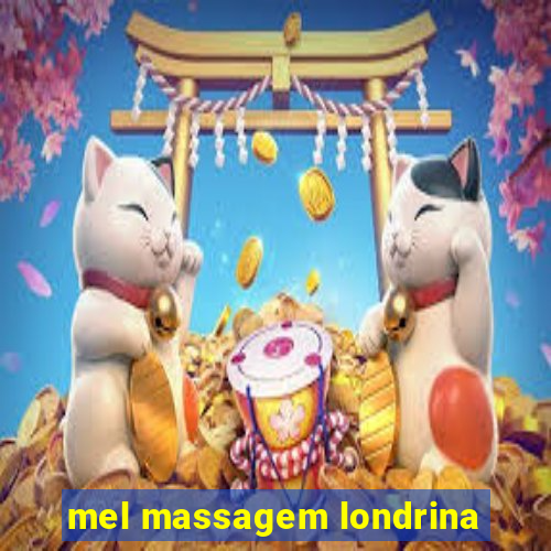 mel massagem londrina